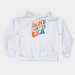 In my thirties era l 30th birthday l Birthday celebration l 90s born Kids Hoodie